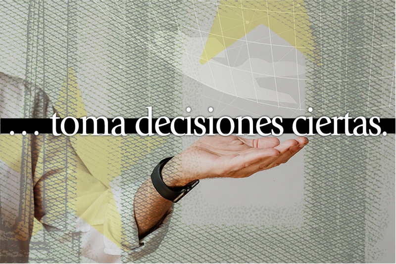 Toma decisiones ciertas